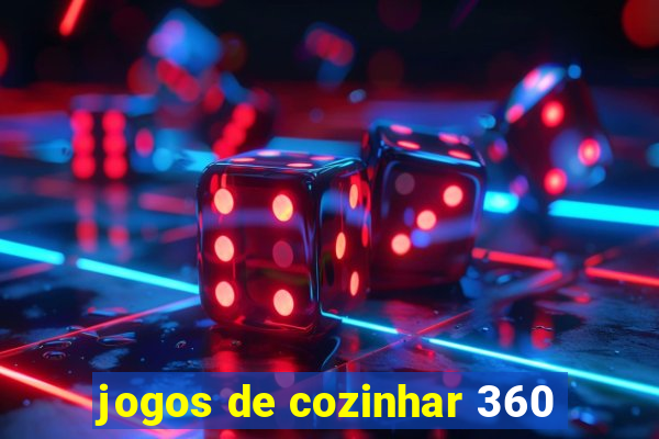 jogos de cozinhar 360